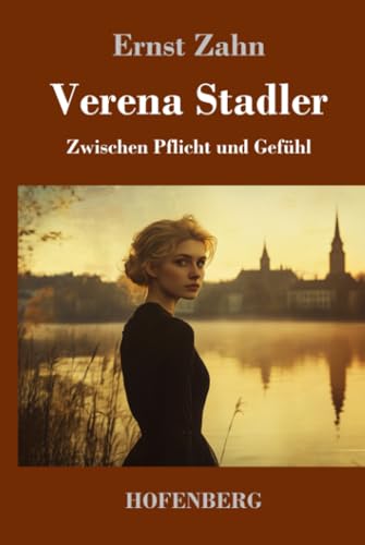 Verena Stadler: Zwischen Pflicht und Gefühl von Henricus - Edition Deutsche Klassik GmbH