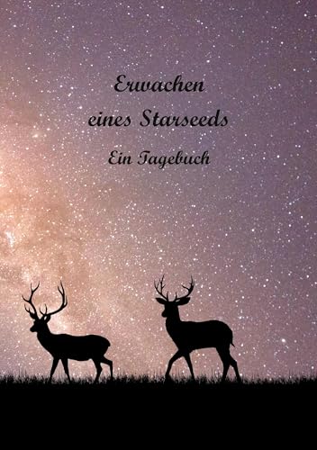 Erwachen eines Starseeds: Ein Tagebuch von Book on Demand