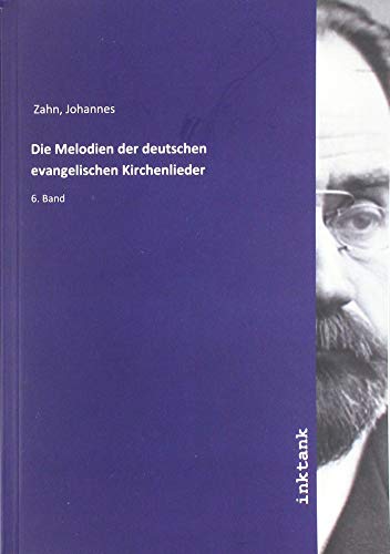 Die Melodien der deutschen evangelischen Kirchenlieder: 6. Band