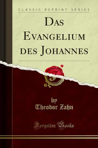Das Evangelium Des Johannes (Classic Reprint)