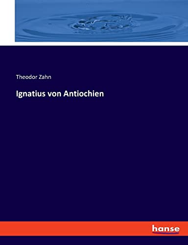 Ignatius von Antiochien: DE von hansebooks