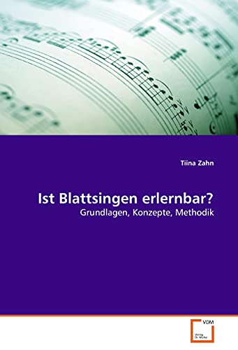 Ist Blattsingen erlernbar?: Grundlagen, Konzepte, Methodik von VDM Verlag Dr. Müller