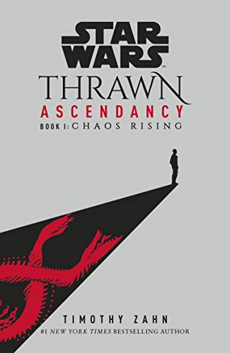Star Wars: Thrawn Ascendancy: Chaos Rising: (Book 1) (Thrawn Ascendancy, 1)