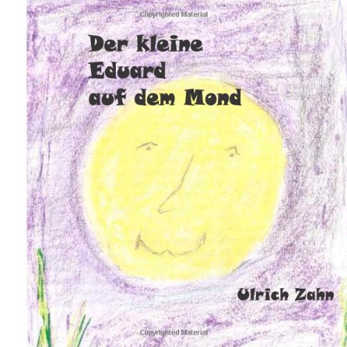 Der kleine Eduard auf dem Mond von CreateSpace Independent Publishing Platform