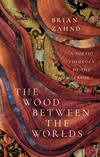 The Wood Between the Worlds: A Poetic Theology of the Cross von Inter-Varsity Press,US