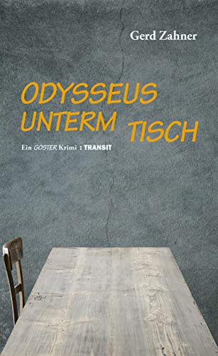 Odysseus unterm Tisch: Ein Goster Krimi Odysseus unterm Tisch: Ein Goster Krimi von Transit Buchverlag GmbH