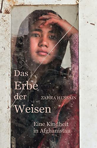 Das Erbe der Weisen: Eine Kindheit in Afghanistan von Createspace Independent Publishing Platform