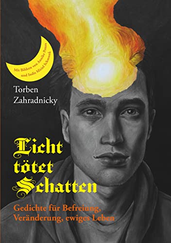 Licht tötet Schatten: Gedichte für Befreiung, Veränderung, ewiges Leben Licht tötet Schatten: Gedichte für Befreiung, Veränderung, ewiges Leben von LöwenStern Verlag