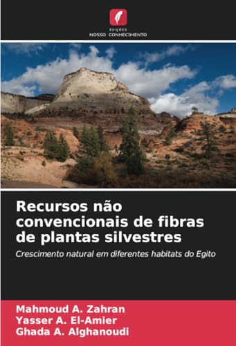 Recursos não convencionais de fibras de plantas silvestres: Crescimento natural em diferentes habitats do Egito von Edições Nosso Conhecimento