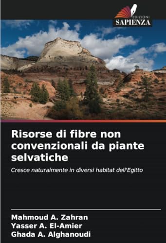 Risorse di fibre non convenzionali da piante selvatiche: Cresce naturalmente in diversi habitat dell'Egitto von Edizioni Sapienza