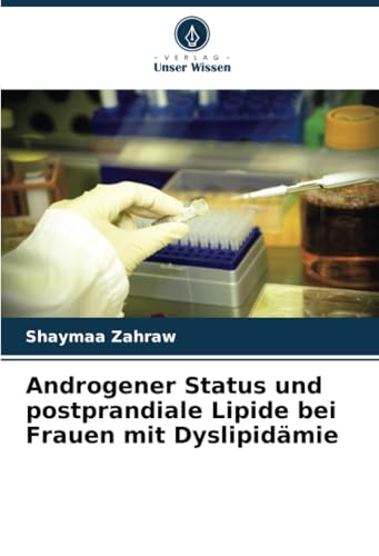 Androgener Status und postprandiale Lipide bei Frauen mit Dyslipidämie von Verlag Unser Wissen