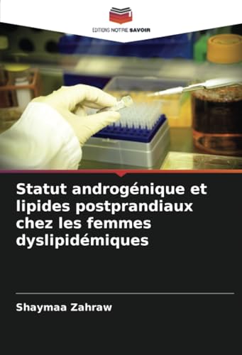 Statut androgénique et lipides postprandiaux chez les femmes dyslipidémiques von Editions Notre Savoir