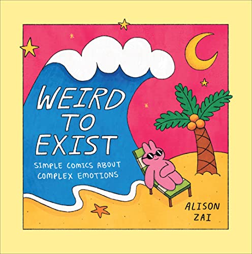 Weird to Exist: Simple Comics about Complex Emotions
