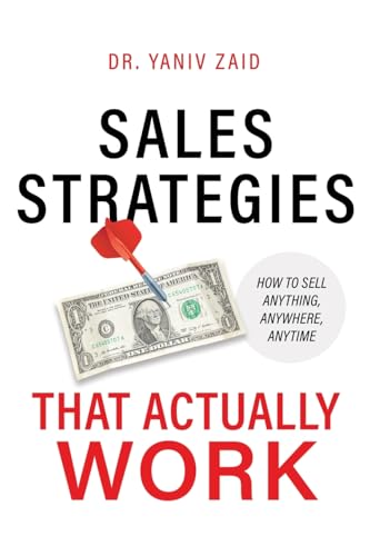 Sales Strategies That Actually Work: How To Sell Anything, Anywhere, Anytime von Armin Lear Press