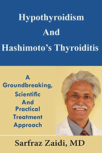Hypothyroidism And Hashimoto's Thyroiditis: A Groundbreaking, Scientific And Practical Treatment Approach von CREATESPACE