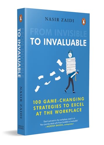 From Invisible to Invaluable: 100 Game-changing Strategies to Shine at the Workplace von Penguin Random House India Pvt. Ltd