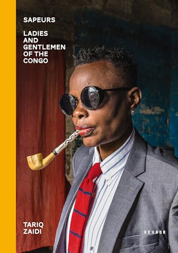 Tariq Zaidi: Sapeurs. Ladies & Gentlemen of the Congo von Kehrer Verlag Heidelberg