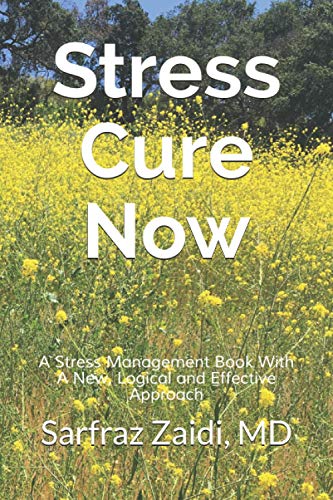 Stress Cure Now: A Stress Management Book With A New, Logical and Effective Approach