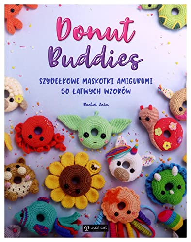 Donut Buddies Szydełkowe maskotki amigurumi 50 łatwych wzorów von Publicat