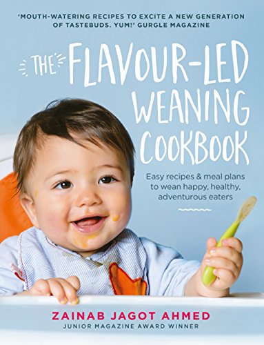 The Flavour-led Weaning Cookbook: Easy recipes & meal plans to wean happy, healthy, adventurous eaters von Ebury Press