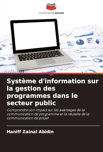 Système d'information sur la gestion des programmes dans le secteur public: Comprendre son impact sur les avantages de la communication de programme et la réussite de la communication de projet