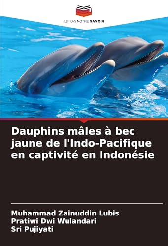 Dauphins mâles à bec jaune de l'Indo-Pacifique en captivité en Indonésie von Editions Notre Savoir