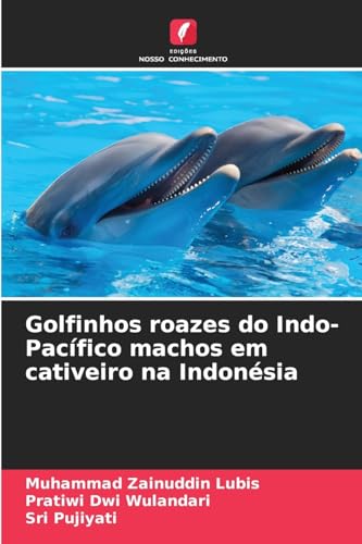 Golfinhos roazes do Indo-Pacífico machos em cativeiro na Indonésia: DE von Edições Nosso Conhecimento