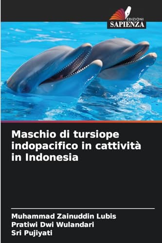 Maschio di tursiope indopacifico in cattività in Indonesia: DE von Edizioni Sapienza