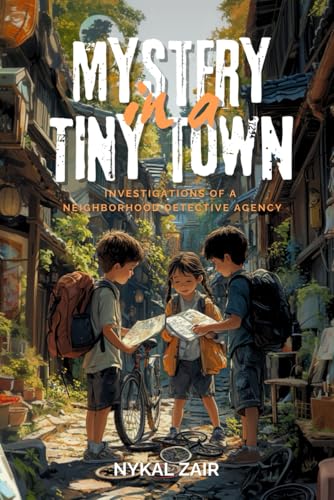 Mystery In a Tiny Town: Investigations of a Neighborhood Detective Agency (Mystery and Detective Stories, Band 2) von Independently published