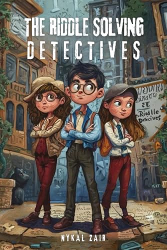 The Riddle Solving Detectives: An Adventure Tale of Young Detectives Solving Mysteries, Cracking Codes, and Tackling Brain-Teasing Puzzles (Mystery and Detective Stories, Band 3) von Independently published