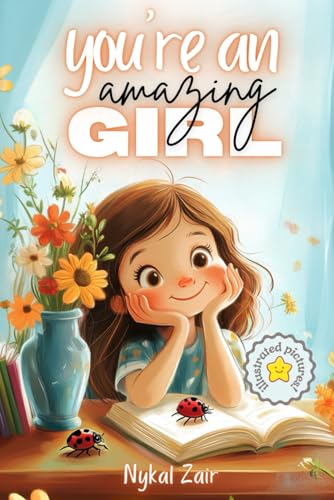 You Are an Amazing Girl: Inspiring Stories of Friendship, Taming Feelings, Emotions and Self Discovery (Motivational Book for Children) von Independently published