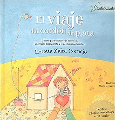 El viaje del cordón de plata: Adopción, acogida permanente y acogimiento familiar (SENTICUENTOS, Band 1)