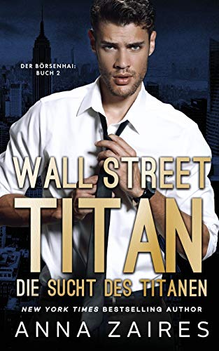 Wall Street Titan – Die Sucht des Titanen (Der Börsenhai, Band 2) von Mozaika LLC