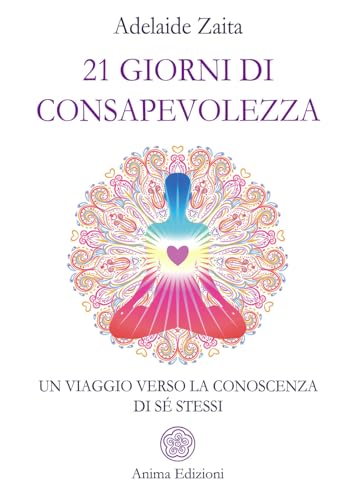 21 giorni di consapevolezza. Un viaggio verso la conoscenza di sé stessi (Saggi per l'anima) von Anima Edizioni