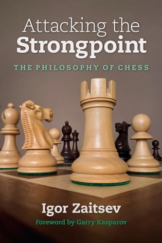 Attacking the Strongpoint: The Philosophy of Chess von Russell Enterprises