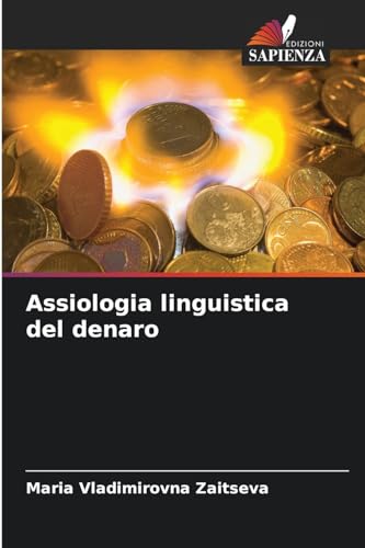 Assiologia linguistica del denaro von Edizioni Sapienza