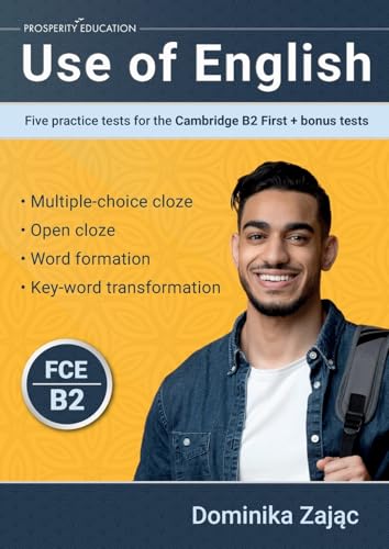 Use of English: Five practice tests for the Cambridge B2 First + bonus tests von Prosperity Education