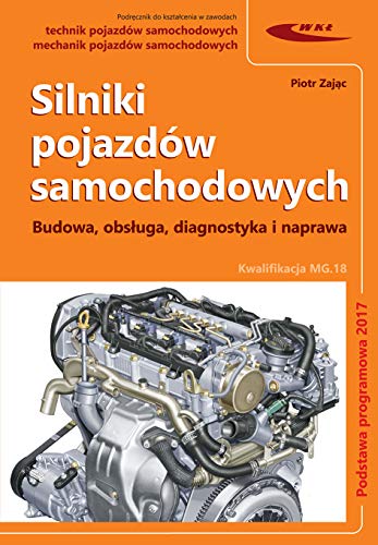 Silniki pojazdow samochodowych: Budowa, obsługa, diagnostyka i naprawa