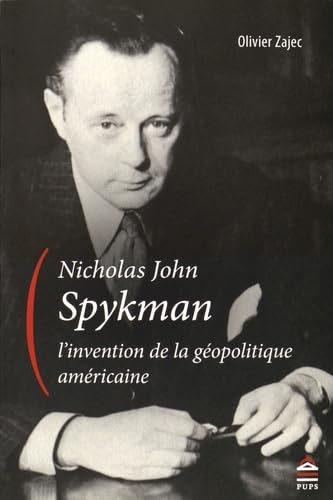 Nicholas spykman: Un itinéraire intellectuel aux origines paradoxales de la théorie réaliste des relations internationales von SORBONNE PUPS