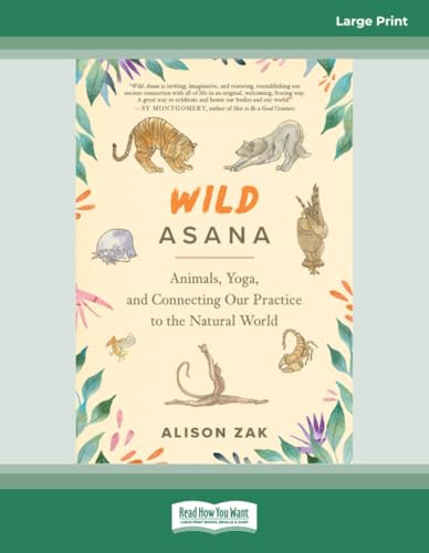 Wild Asana: Animals, Yoga, and Connecting Our Practice to the Natural World von ReadHowYouWant