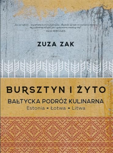 Bursztyn i żyto Bałtycka podróż kulinarna: Estonia, Łotwa, Litwa