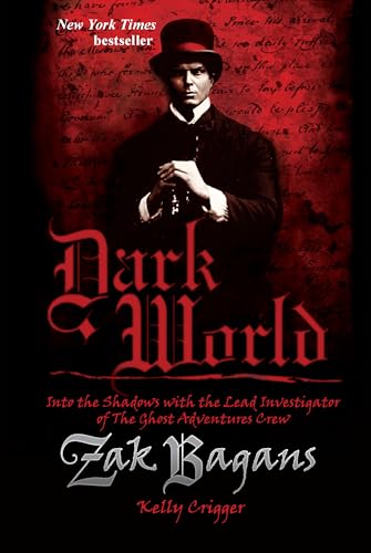 Dark World: Into the Shadows with the Lead Investigator of The Ghost Adventures Crew Dark World: Into the Shadows with the Lead Investigator of The Ghost Adventures Crew