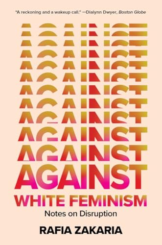 Against White Feminism: Notes on Disruption von W. W. Norton & Company