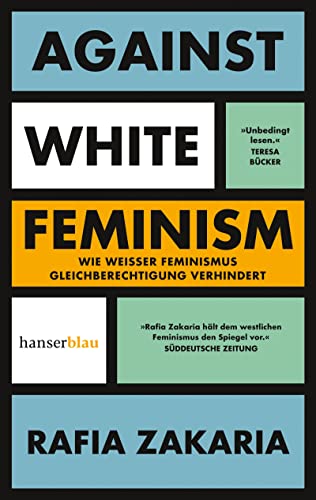 Against White Feminism: Wie 'weißer' Feminismus Gleichberechtigung verhindert von hanserblau