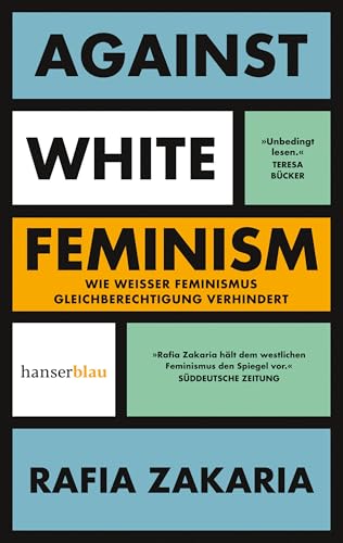 Against White Feminism: Wie 'weißer' Feminismus Gleichberechtigung verhindert von hanserblau