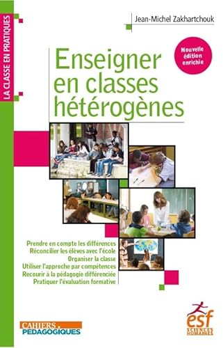 Enseigner en classes hétérogènes: RÉCONCILIER LES ÉLÈVES AVEC L'ÉCOLE