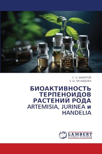 BIOAKTIVNOST' TERPENOIDOV RASTENIJ RODA ARTEMISIA, JURINEA i HANDELIA von LAP LAMBERT Academic Publishing