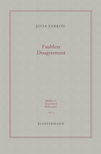 Faultless Disagreement: A defense of Contextualism in the Realm of Personal Taste (Studies in Theoretical Philosophy, Band 7) von Verlag Vittorio Klostermann