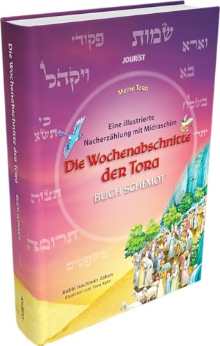 Die Wochenabschnitte der Tora. Band 2. Buch Schemot.: Eine illustrierte Nacherzählung mit Midraschim (Meine Tora) von Jourist Verlags GmbH