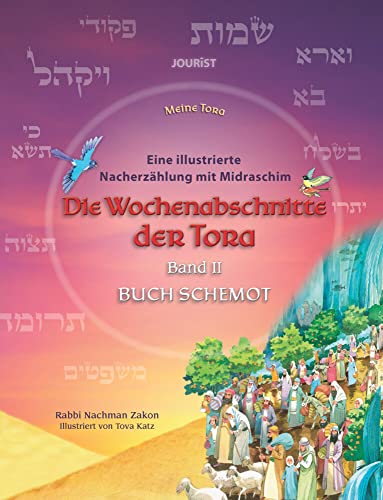 Die Wochenabschnitte der Tora. Band 2. Buch Schemot.: Eine illustrierte Nacherzählung mit Midraschim (Meine Tora) von Jourist Verlag GmbH